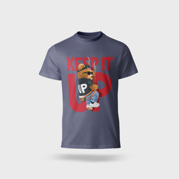 Keep it up Teddy T-SHIRT - Image 4