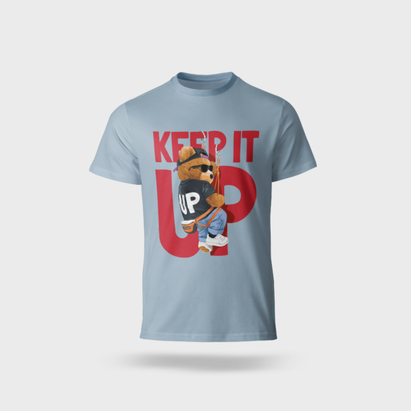 Keep it up Teddy T-SHIRT - Image 2